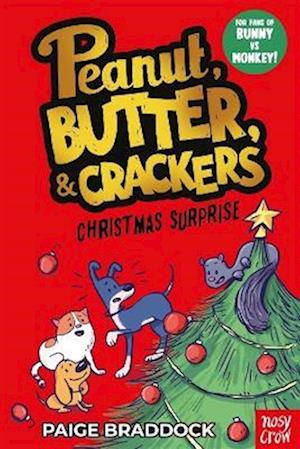 Christmas Surprise: A Peanut, Butter & Crackers story - Peanut, Butter & Crackers - Paige Braddock - Livros - Nosy Crow Ltd - 9781805134589 - 9 de outubro de 2025