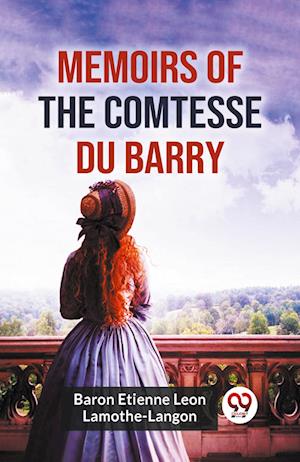 Cover for Etienne Leon Lamothe-Langon · Memoirs of the Comtesse Du Barry (Paperback Bog) (2023)