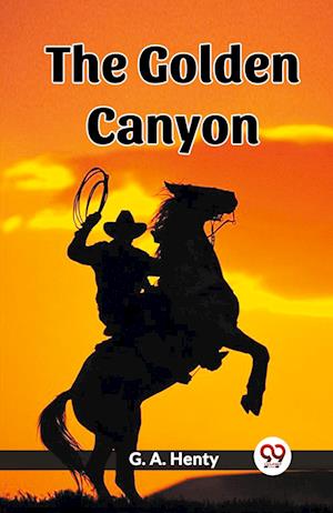Cover for G a Henty · The Golden Canyon (Edition2023) (Paperback Book) (2023)