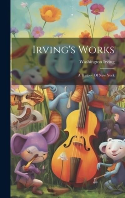 Cover for Washington Irving · Irving's Works (Bok) (2023)