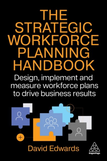 Cover for David Edwards · The Strategic Workforce Planning Handbook: Design, Implement and Measure Workforce Plans to Drive Business Results (Paperback Book) (2026)
