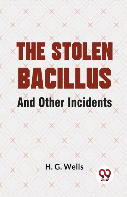 Cover for H.G. Wells · The Stolen Bacillus and Other Incidents (Paperback Bog) (2023)