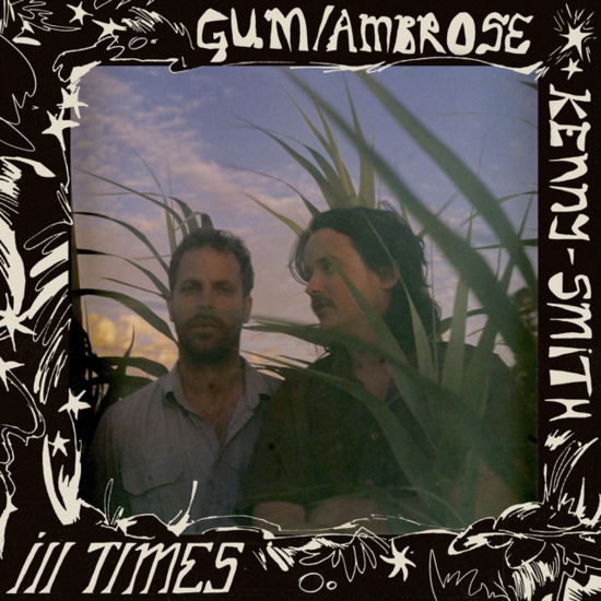 Gum & Ambrose Kenny-smith · Ill Times (LP) (2024)