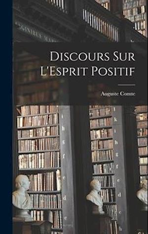 Cover for Auguste Comte · Discours Sur l'Esprit Positif (Book) (2022)