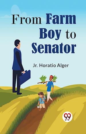 Cover for Alger, Horatio, Jr · FROM FARM BOY TO SENATOR (Edition2023) (Paperback Book) (2023)