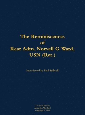 Cover for The Reminiscences of Rear Adm. Norvell G. Ward, USN (Ret.): 1912-2005 (Hardcover bog) (1983)