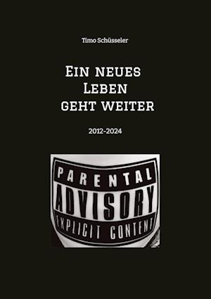 Cover for Timo Schüsseler · Ein neues Leben geht weiter Eine Reise durch 12 Jahre autobiographische Suchtpraevention (Book) (2024)