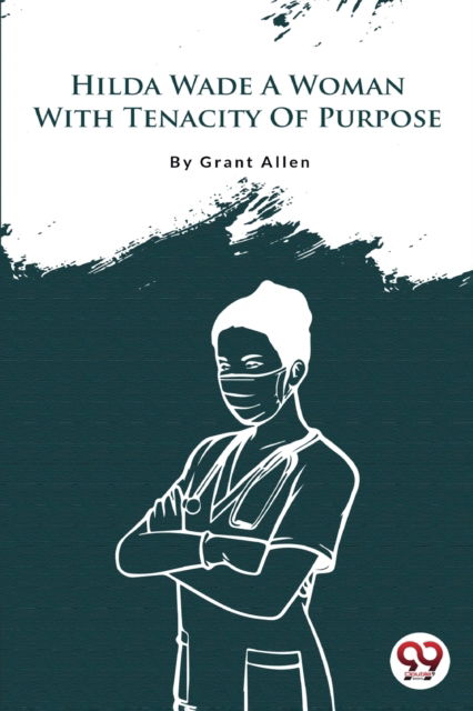 Cover for Grant Allen · Hilda Wade a Woman with Tenacity of Purpose (Paperback Book) (2022)