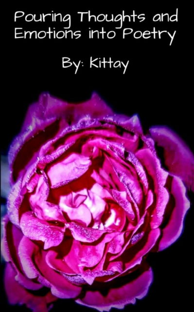 Pouring Thoughts and Emotions into Poetry: Because words, alone, lack meaning - Kittay Kat - Książki - BookLeaf Publishing - 9789357440592 - 1 lutego 2023