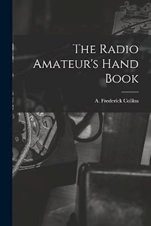 Cover for A. Frederick Collins · Radio Amateur's Hand Book (Bok) (2022)