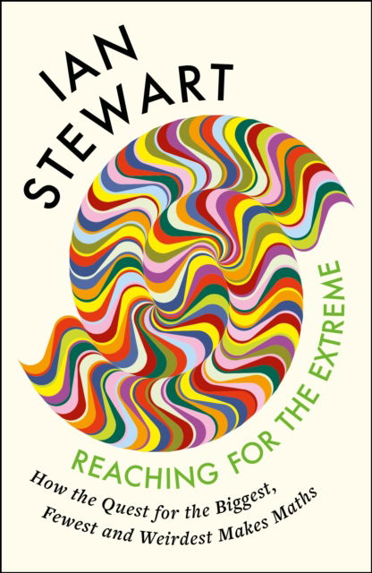 Cover for Professor Ian Stewart · Reaching for the Extreme: How the Quest for the Biggest, Fewest and Weirdest Makes Maths (Hardcover Book) [Main edition] (2026)