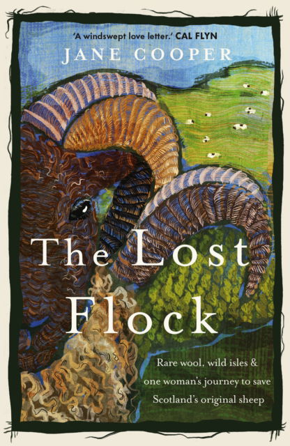 Cover for Jane Cooper · The Lost Flock: Rare Wool, Wild Isles and One Woman’s Journey to Save Scotland’s Original Sheep (Taschenbuch) (2025)