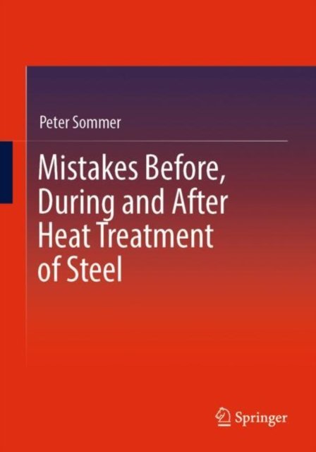Cover for Peter Sommer · Mistakes Before, During and After Heat Treatment of Steel (Taschenbuch) (2024)