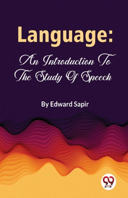 Cover for Edward Sapir · Language: An Introduction to the Study of Speech (Paperback Book) (2023)