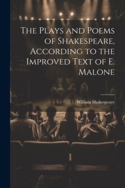 Plays and Poems of Shakespeare, According to the Improved Text of E. Malone - William Shakespeare - Bücher - Creative Media Partners, LLC - 9781022103597 - 18. Juli 2023