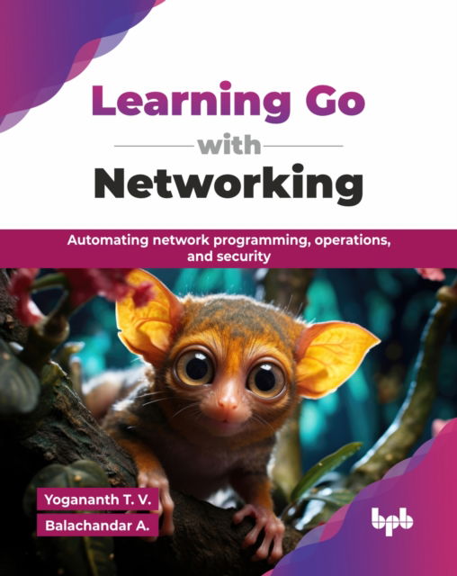 Cover for T. V. Yogananth · Learning Go with Networking: Automating network programming, operations, and security (Paperback Book) (2025)