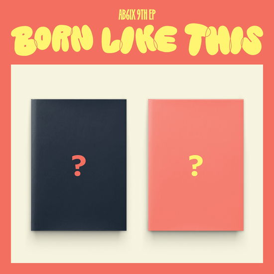 Cover for AB6IX · Born Like This (CD/Merch) [Random Photobook + Gift edition] (2024)