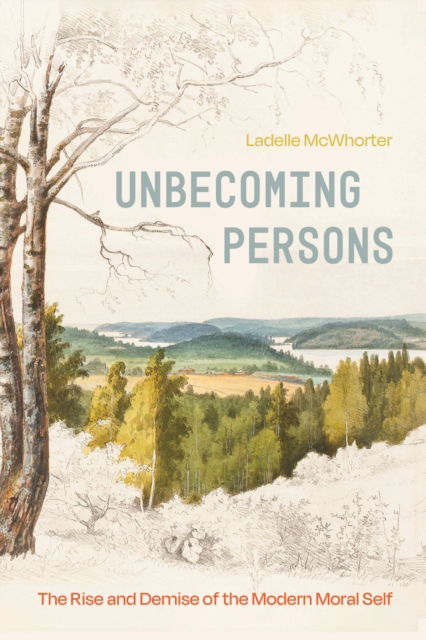 Cover for Ladelle McWhorter · Unbecoming Persons: The Rise and Demise of the Modern Moral Self (Paperback Book) (2025)