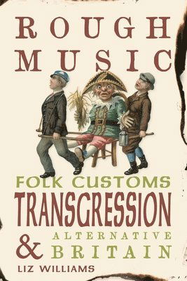 Cover for Liz Williams · Rough Music: Folk Customs, Transgression and Alternative Britain (Hardcover Book) (2025)