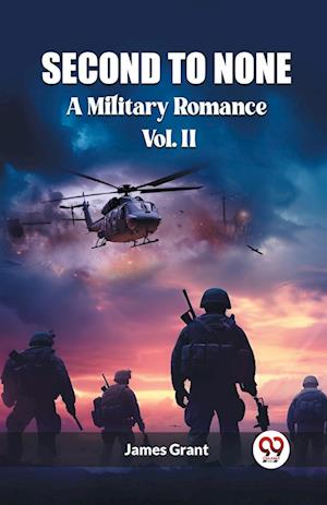 Cover for James Grant · Second to NoneA Military Romance Vol. II (Edition2023) (Paperback Book) (2024)