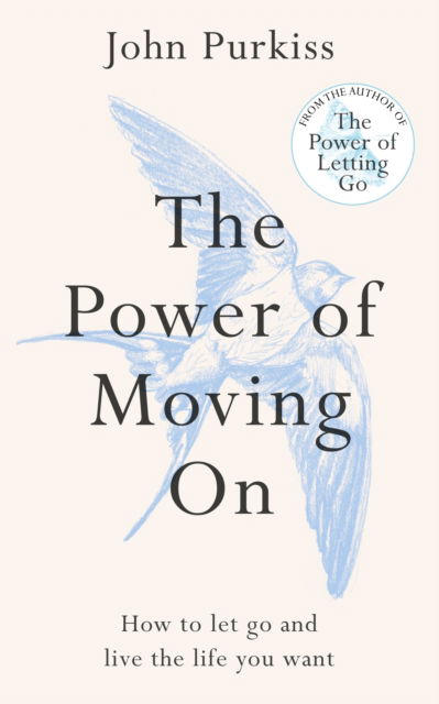 The Power of Moving On: How To Let Go and Live The Life You Want - The Power of Letting Go - John Purkiss - Bücher - Octopus Publishing Group - 9781800963603 - 15. Januar 2026