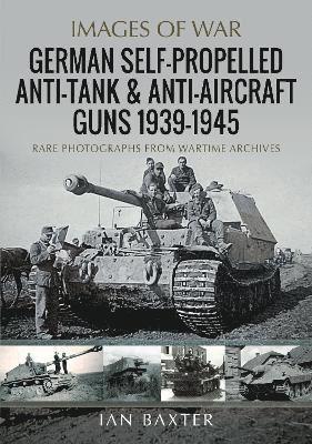 Cover for Ian Baxter · German Self-Propelled Anti-Tank and Anti-Aircraft Guns, 1939-1945 (Paperback Book) (2025)