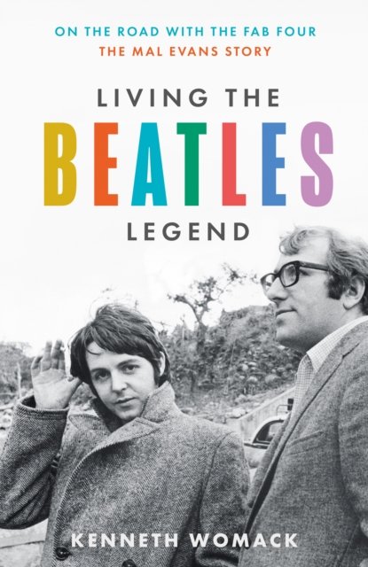 Cover for Kenneth Womack · Living the Beatles Legend: On the Road with the FAB Four – the Mal Evans Story (Paperback Book) (2024)