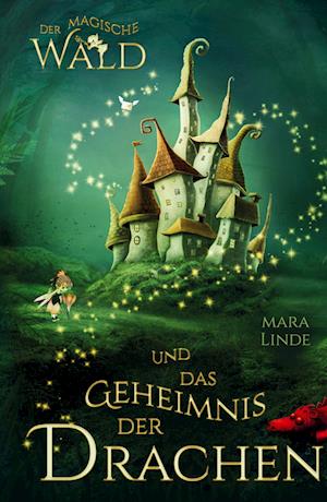 Cover for Mara Linde · Der magische Wald und das Geheimnis der Drachen (Book) (2025)