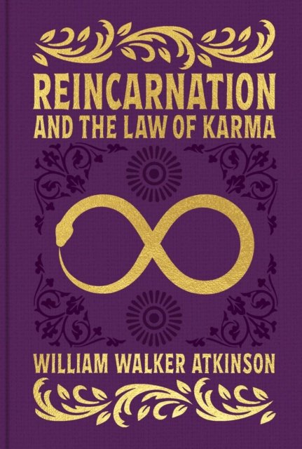 Cover for William Walker Atkinson · Reincarnation and the Law of Karma - Arcturus Ornate Classics (Hardcover bog) (2024)