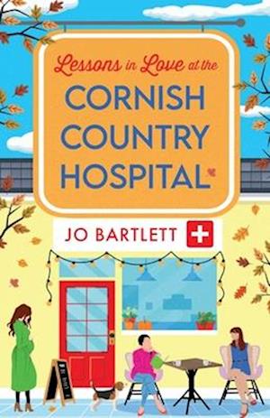 Cover for Jo Bartlett · Lessons in Love at the Cornish Country Hospital: The next instalment in the uplifting Cornish Country Hospital Series from Jo Bartlett - The Cornish Country Hospital (Paperback Book) (2024)