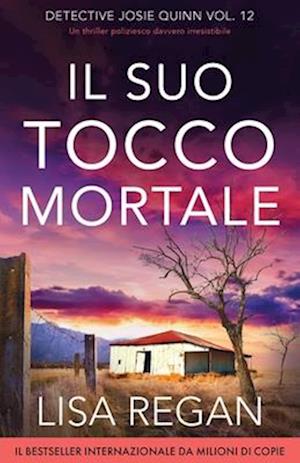 Cover for Lisa Regan · Il suo tocco mortale: Un thriller poliziesco davvero irresistibile - Detective Josie Quinn (Paperback Book) (2025)