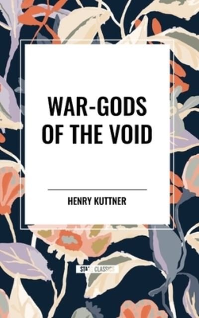 Cover for Henry Kuttner · War-Gods of the Void (Inbunden Bok) (2024)
