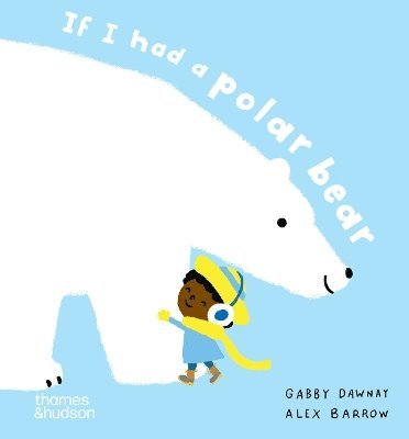 Cover for Gabby Dawnay · If I had a polar bear - If I had a… (Board book) (2025)