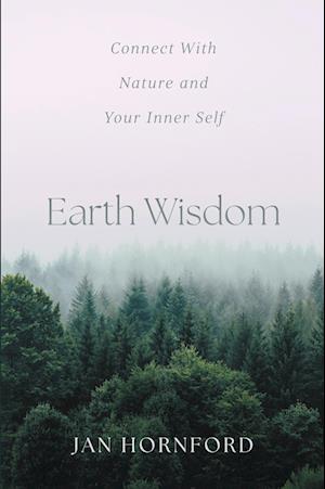Cover for Jan Hornford · Earth Wisdom: Connect With Nature and Your Inner Self (Paperback Book) (2024)