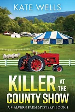 Cover for Kate Wells · Killer at the County Show: A complex, intriguing, cozy mystery from Kate Wells - The Malvern Mysteries (Taschenbuch) [Large type / large print edition] (2025)