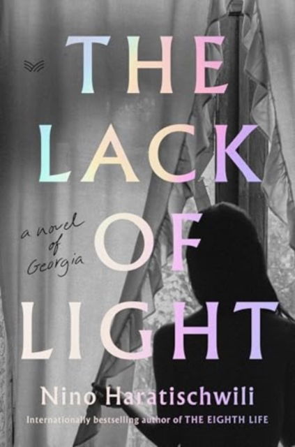 Cover for Nino Haratischwili · The Lack of Light: A Novel of Georgia (Paperback Book) (2025)