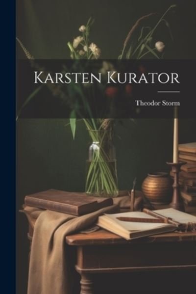 Cover for Theodor Storm · Karsten Kurator (Buch) (2023)