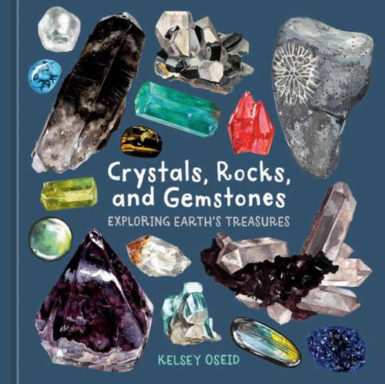 Cover for Kelsey Oseid · Crystals, Rocks, and Gemstones: Exploring Earth's Treasures (Hardcover Book) (2025)