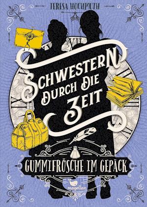 Cover for Teresa Hochmuth · Schwestern durch die Zeit - Gummifrösche im Gepäck (Book) (2024)