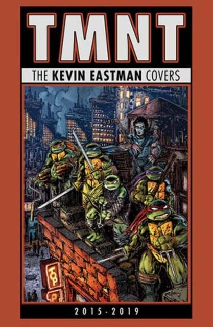 Cover for Kevin Eastman · Teenage Mutant Ninja Turtles: The Kevin Eastman Covers (2015-2019) (Innbunden bok) (2024)