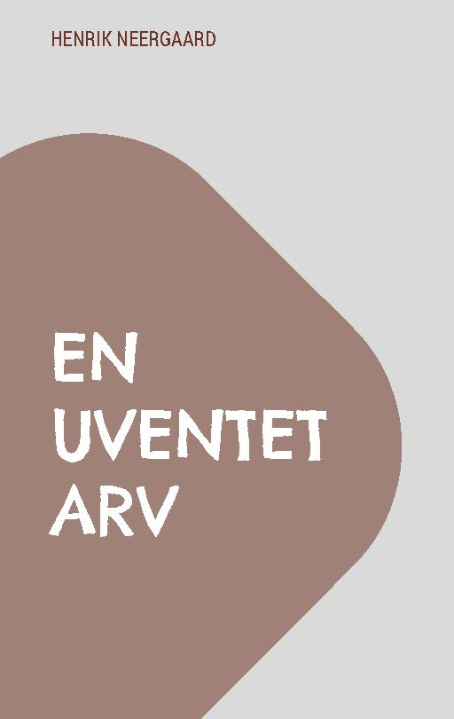 Cover for Henrik Neergaard · En uventet arv (Paperback Book) [1st edition] (2025)