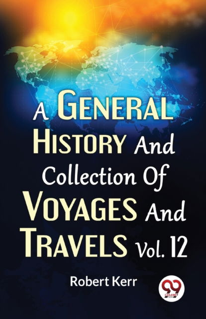 Cover for Robert Kerr · A General History and Collection of Voyages and Travels (Paperback Book) (2023)