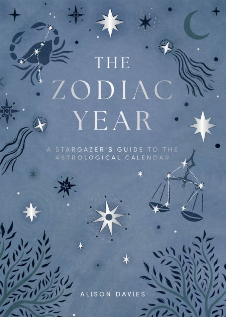 Cover for Alison Davies · The Zodiac Year: A Stargazer's Guide to the Astrological Calendar (Gebundenes Buch) (2024)