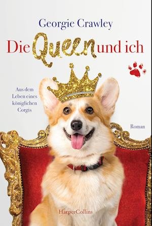 Cover for Georgie Crawley · Die Queen und ich - aus dem Leben eines königlichen Corgis (Bok) (2024)