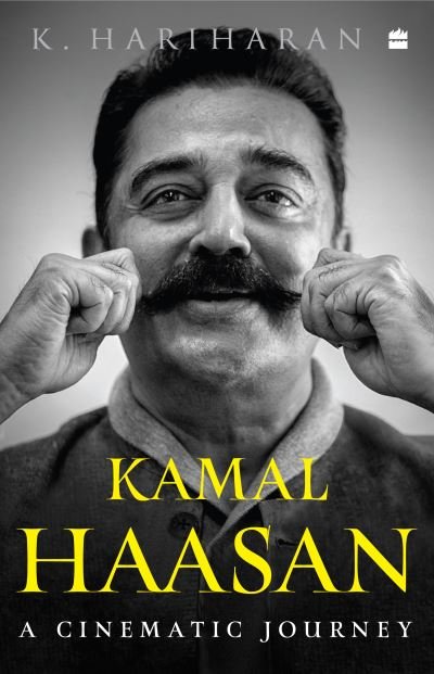 Krishnan Hariharan · Kamal Haasan: A Cinematic Journey (Hardcover Book) (2024)