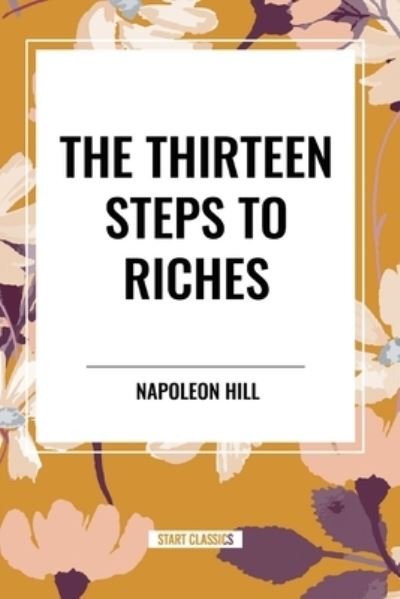Cover for Napoleon Hill · The Thirteen Steps to Riches (Taschenbuch) (2024)