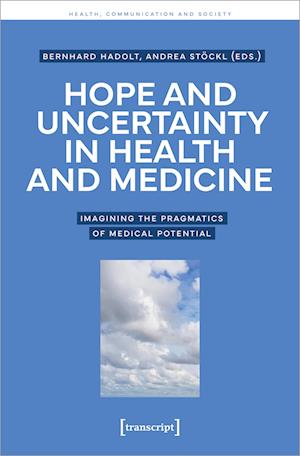 Cover for Bernhard Hadolt · Hope and Uncertainty in Health and Medicine (Bog) (2024)