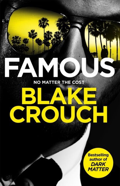 Cover for Blake Crouch · Famous: from the bestselling author and creator of number one Apple TV series Dark Matter (Gebundenes Buch) (2025)