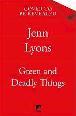 Cover for Jenn Lyons · Green and Deadly Things (Hardcover Book) (2026)
