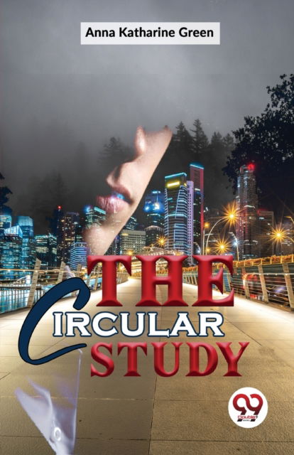 Cover for Anna Katharine Green · The Circular Study (Taschenbuch) (2023)